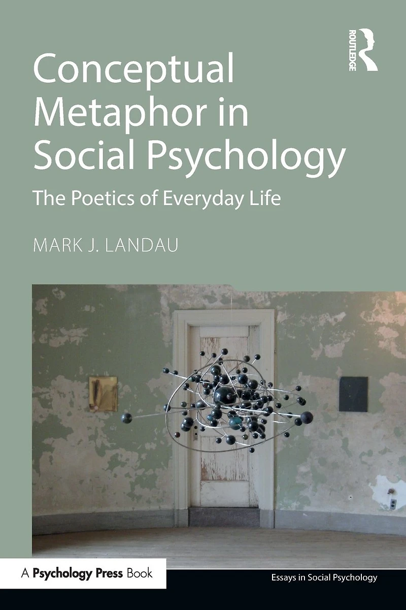 Conceptual Metaphor Social Psychology: The Poetics of Everyday Life