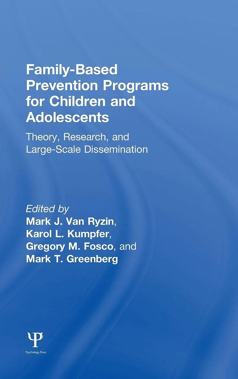 Family-Based Prevention Programs for Children and Adolescents: Theory, Research, Large-Scale Dissemination