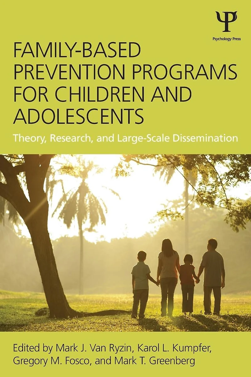 Family-Based Prevention Programs for Children and Adolescents: Theory, Research, Large-Scale Dissemination