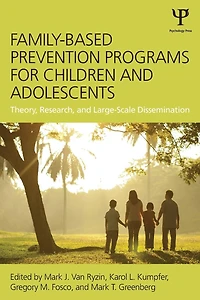 Family-Based Prevention Programs for Children and Adolescents: Theory, Research, Large-Scale Dissemination