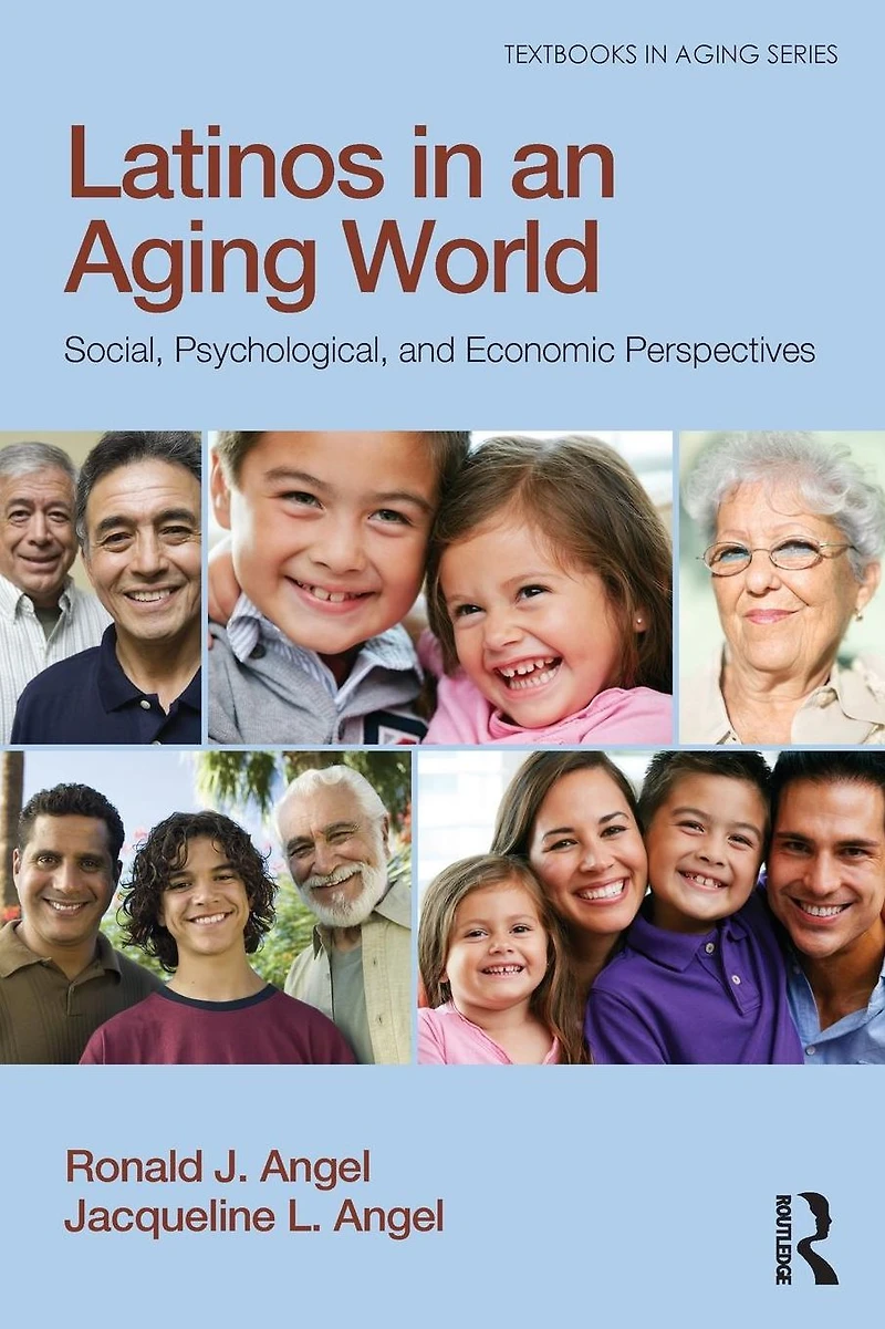 Latinos an Aging World: Social, Psychological, and Economic Perspectives