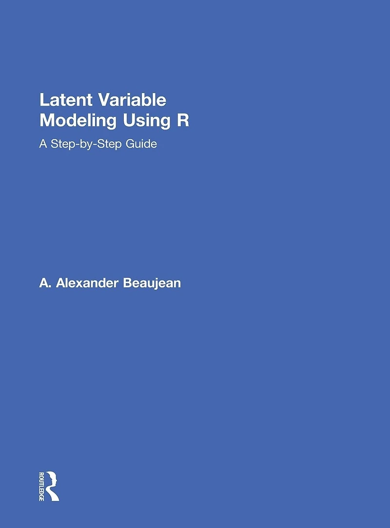 Latent Variable Modeling Using R: A Step-by-Step Guide
