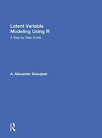 Latent Variable Modeling Using R: A Step-by-Step Guide