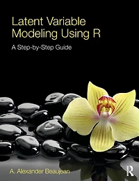Latent Variable Modeling Using R: A Step-by-Step Guide