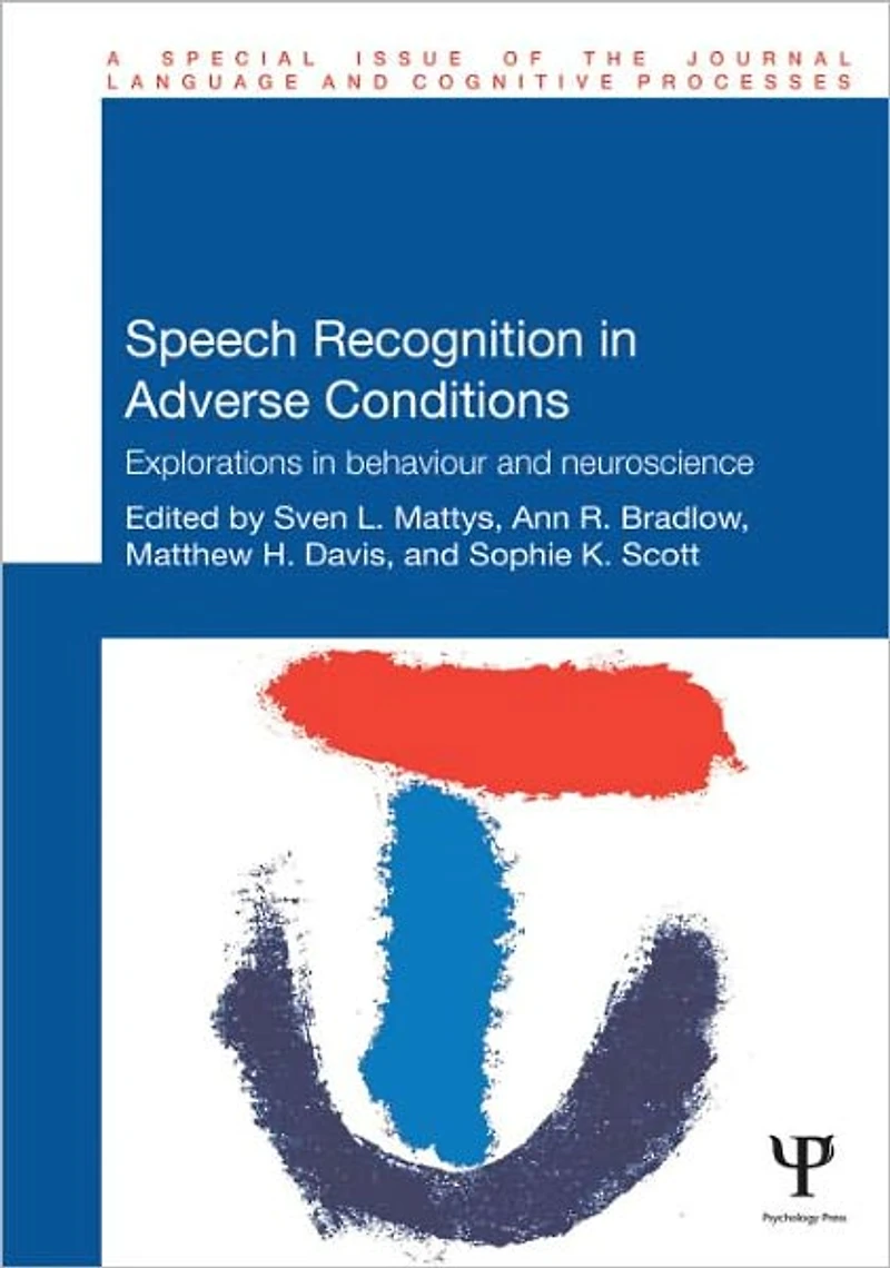 Speech Recognition Adverse Conditions: Explorations Behaviour and Neuroscience