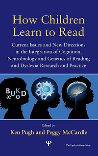 How Children Learn to Read: Current Issues and New Directions the Integration of Cognition, Neurobiology Genetics Reading Dyslexia Research Practice