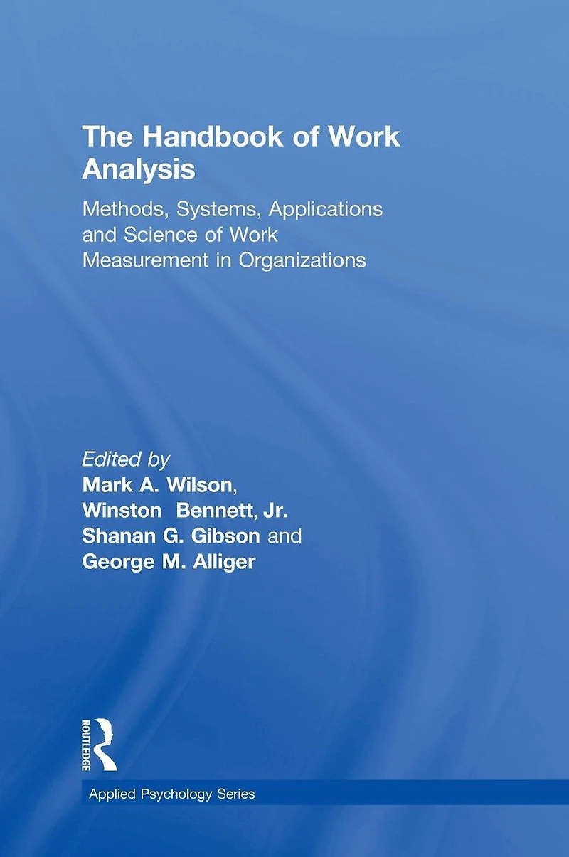 The Handbook of Work Analysis: Methods, Systems, Applications and Science Measurement Organizations