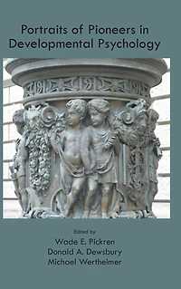 Portraits of Pioneers Developmental Psychology
