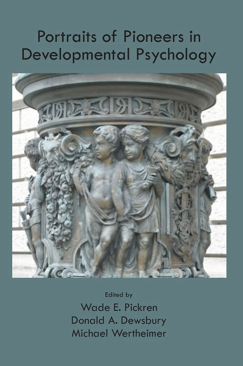 Portraits of Pioneers Developmental Psychology