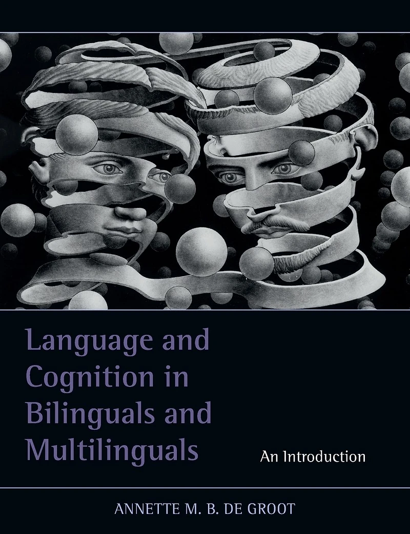 Language and Cognition Bilinguals Multilinguals: An Introduction
