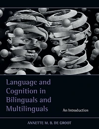 Language and Cognition Bilinguals Multilinguals: An Introduction