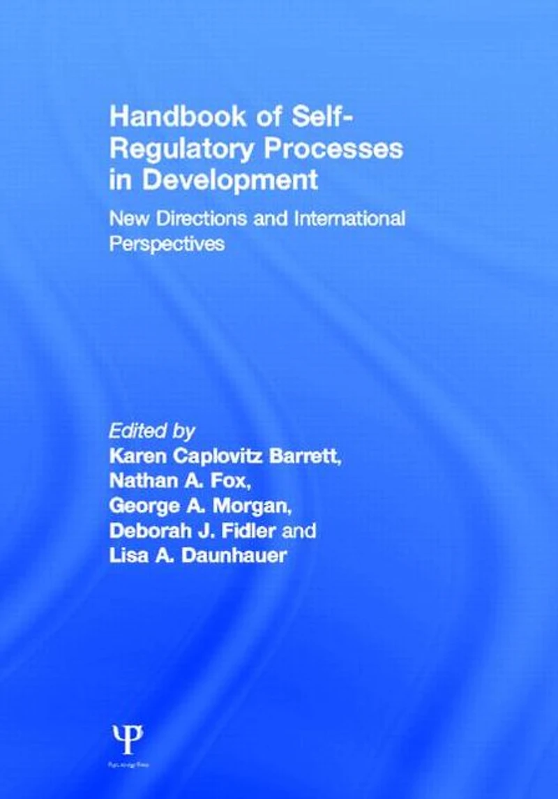 Handbook of Self-Regulatory Processes Development: New Directions and International Perspectives