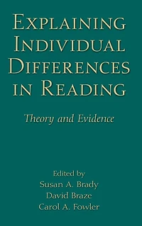 Explaining Individual Differences Reading: Theory and Evidence