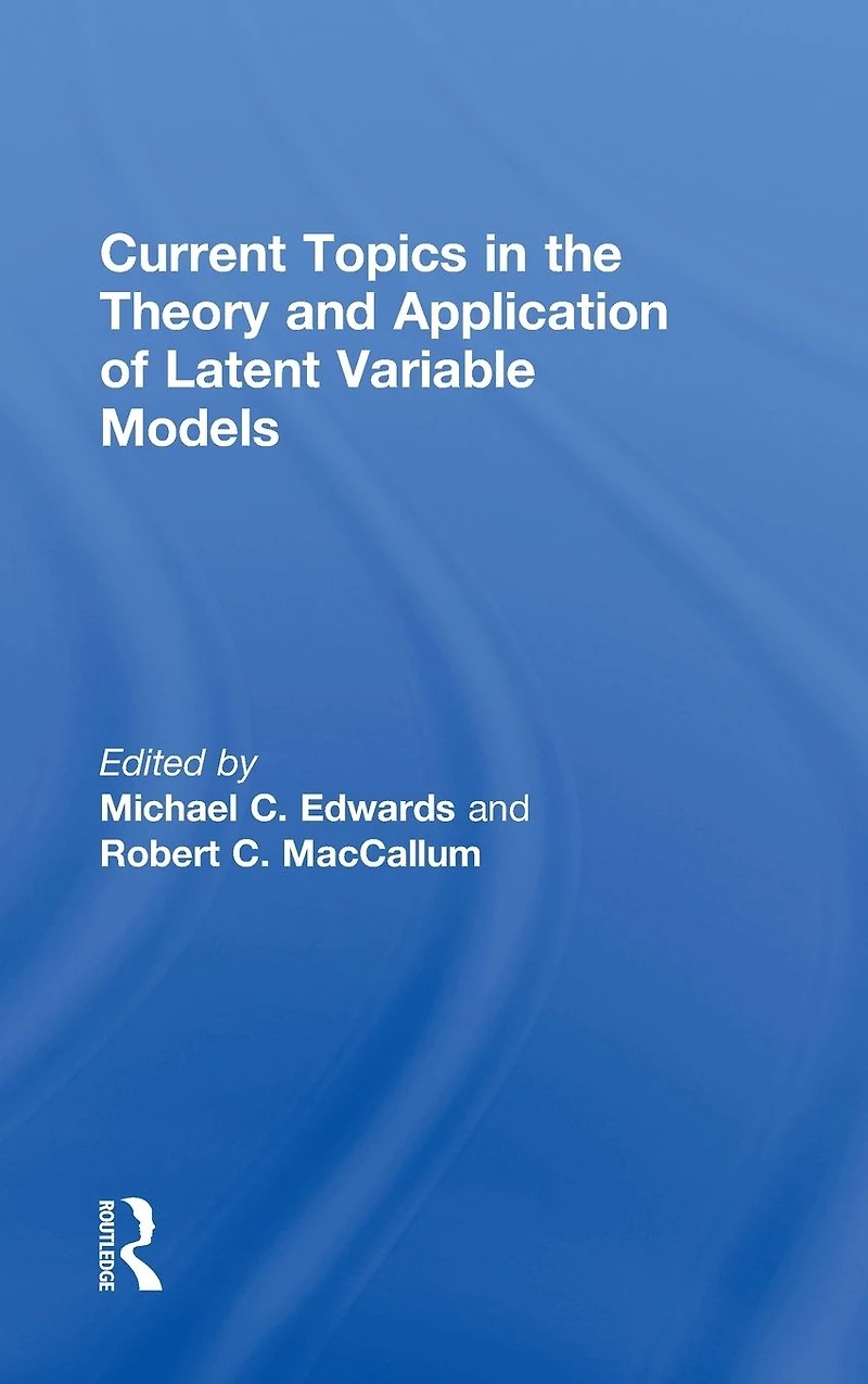 Current Topics the Theory and Application of Latent Variable Models