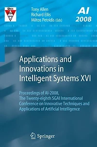 Applications and Innovations in Intelligent Systems XVI: Proceedings of AI-2008, The Twenty-eighth SGAI International Conference on Innovative Techniques and Applications of Artificial Intelligence