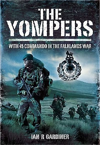 the Yompers: With 45 Commando Falklands War