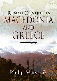 Roman Conquests: Macedonia and Greece