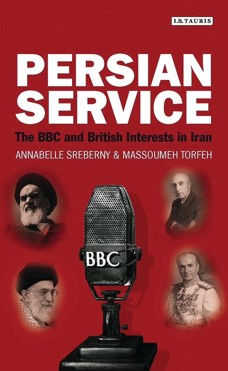Persian Service: The BBC and British Interests Iran