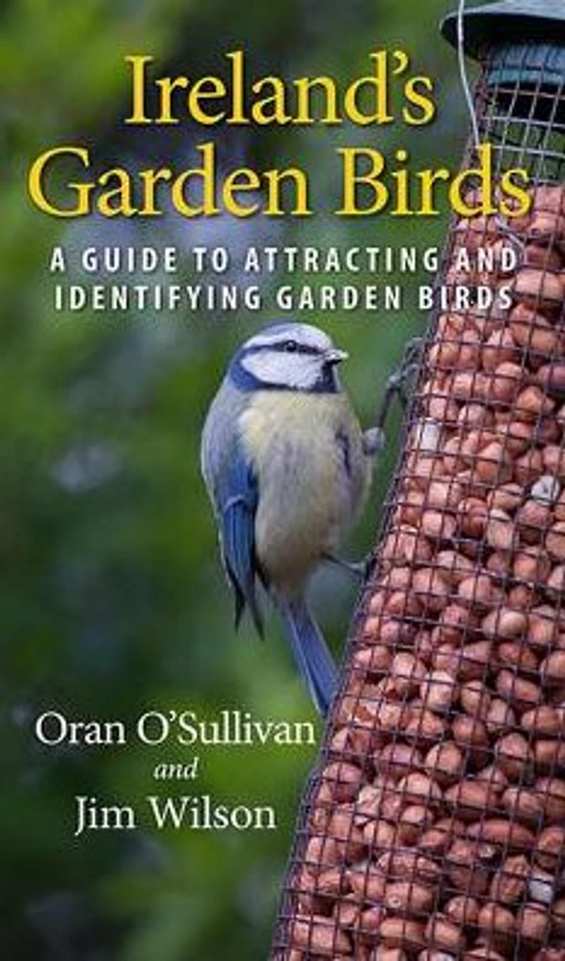 Ireland's Garden Birds: A Guide to Attracting and Identifying Birds