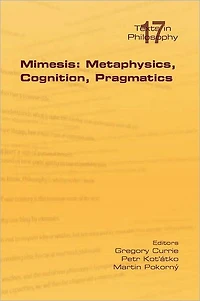 Mimesis: Metaphysics, Cognition, Pragmatics