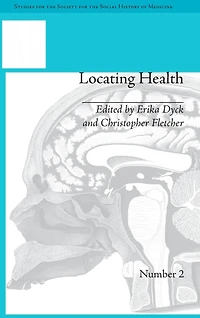 Locating Health: Historical and Anthropological Investigations of Place Health