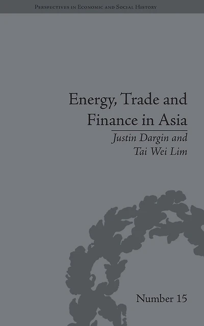 Energy, Trade and Finance Asia: A Political Economic Analysis