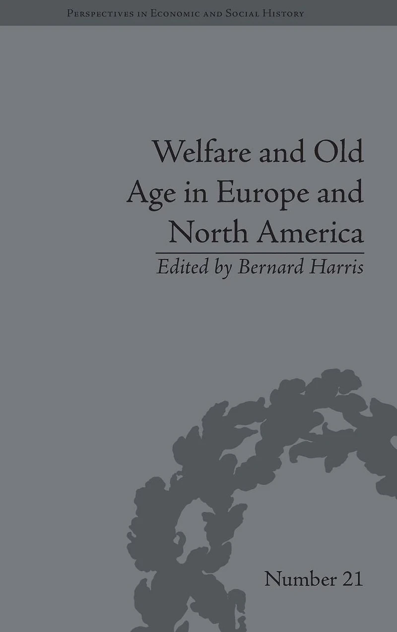 Welfare and Old Age Europe North America: The Development of Social Insurance