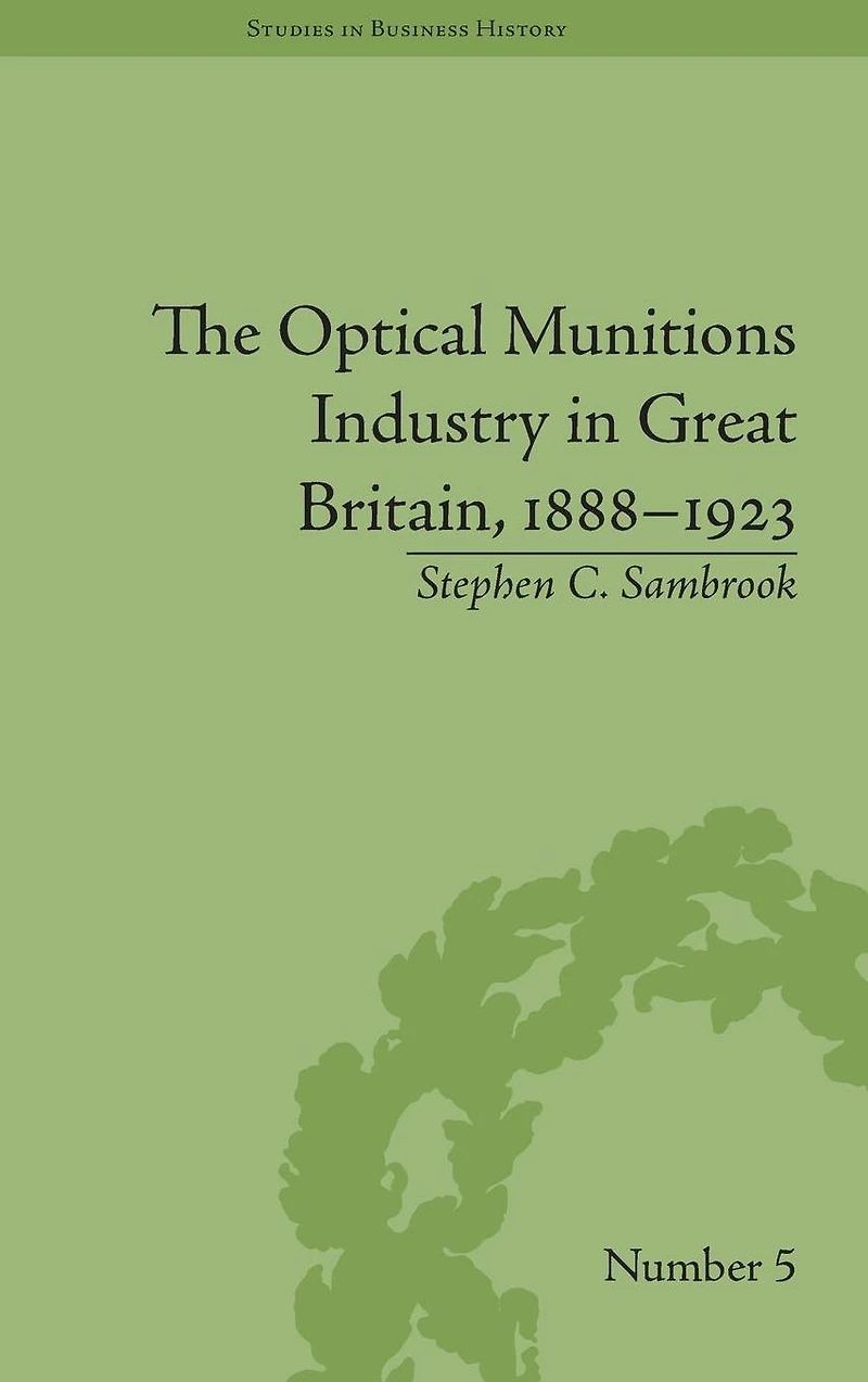 The Optical Munitions Industry Great Britain, 1888-1923