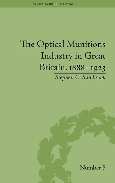 The Optical Munitions Industry Great Britain, 1888-1923