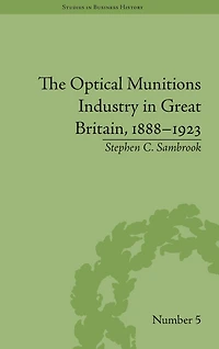 The Optical Munitions Industry Great Britain, 1888-1923