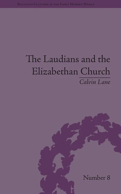 the Laudians and Elizabethan Church: History, Conformity Religious Identity Post-Reformation England