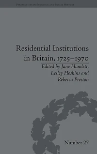 Residential Institutions Britain, 1725-1970: Inmates and Environments