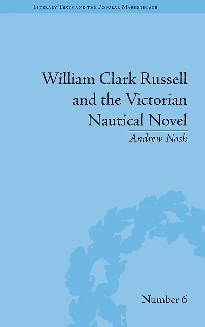William Clark Russell and the Victorian Nautical Novel: Gender, Genre Marketplace