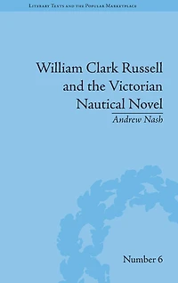 William Clark Russell and the Victorian Nautical Novel: Gender, Genre Marketplace