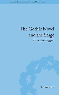the Gothic Novel and Stage: Romantic Appropriations
