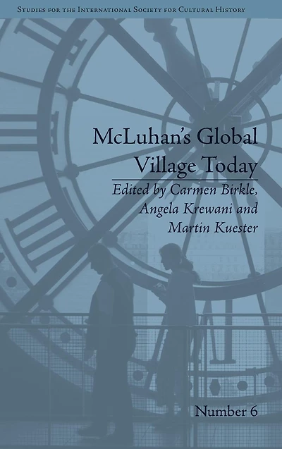 McLuhan's Global Village Today: Transatlantic Perspectives