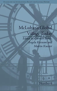 McLuhan's Global Village Today: Transatlantic Perspectives