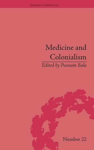 Medicine and Colonialism: Historical Perspectives India South Africa