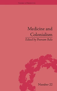 Medicine and Colonialism: Historical Perspectives India South Africa