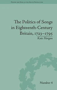 The Politics of Songs Eighteenth-Century Britain, 1723-1795