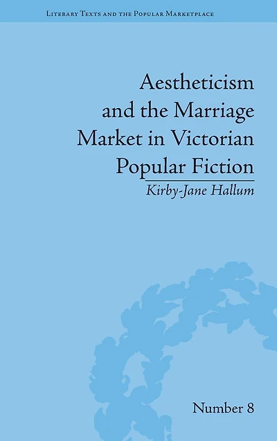 Aestheticism and The Marriage Market Victorian Popular Fiction: Art of Female Beauty