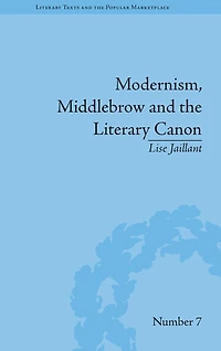 Modernism, Middlebrow and The Literary Canon: Modern Library Series, 1917-1955