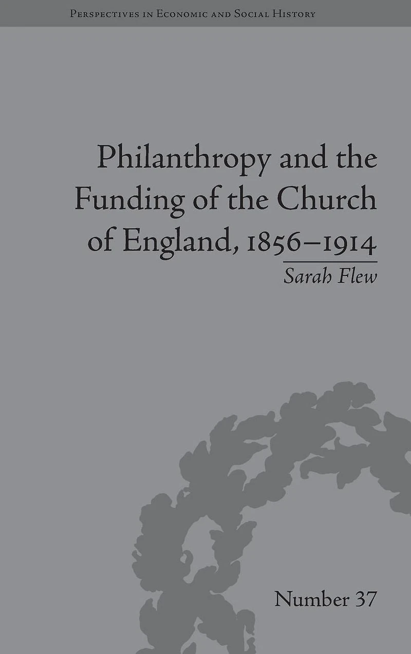 Philanthropy and the Funding of Church England, 1856-1914