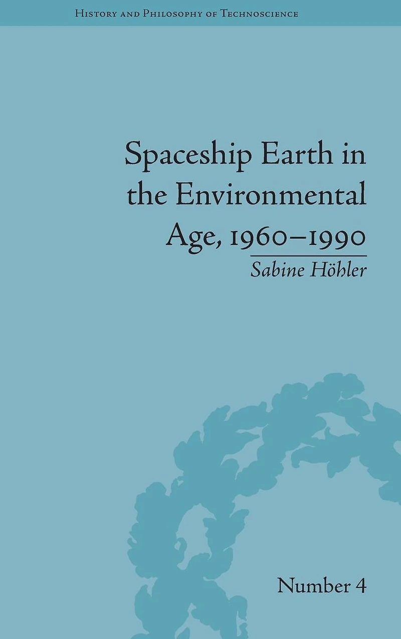 Spaceship Earth the Environmental Age, 1960-1990
