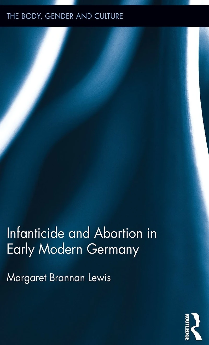 Infanticide and Abortion Early Modern Germany