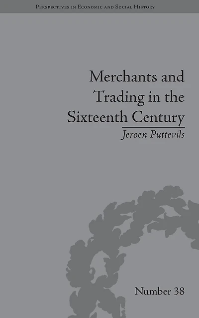 Merchants and Trading The Sixteenth Century: Golden Age of Antwerp