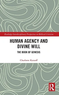 Human Agency and Divine Will: The Book of Genesis