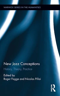 New Jazz Conceptions: History, Theory, Practice