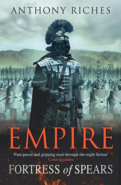 Fortress of Spears: Empire III: The iconic historical adventure series from SUNDAY TIMES bestseller Anthony Riches
