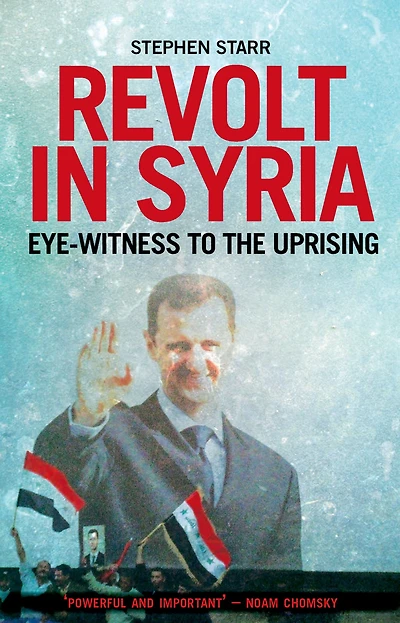 Revolt Syria: Eye-Witness to the Uprising